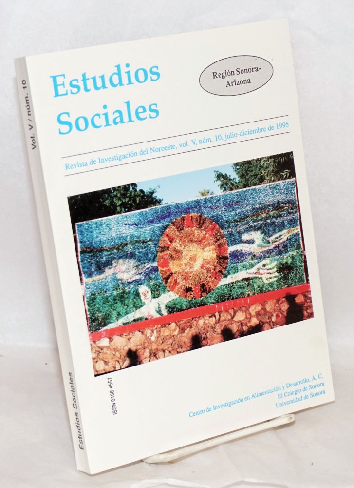 Cat.No: 218643 Estudios sociales: revista de investigación del Noroeste. Vol. 5 no. 10 (July-Dec. 1995)