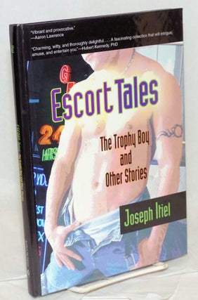 Cat.No: 218681 Escort Tales: the trophy boy and other stories. Joseph Itiel