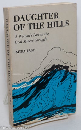 Cat.No: 218683 Daughter of the Hills; A Woman's Part in the Coal Miner's Struggle. Myra Page