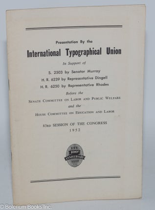 Cat.No: 218700 Presentation by the International Typographical Union in support of S....