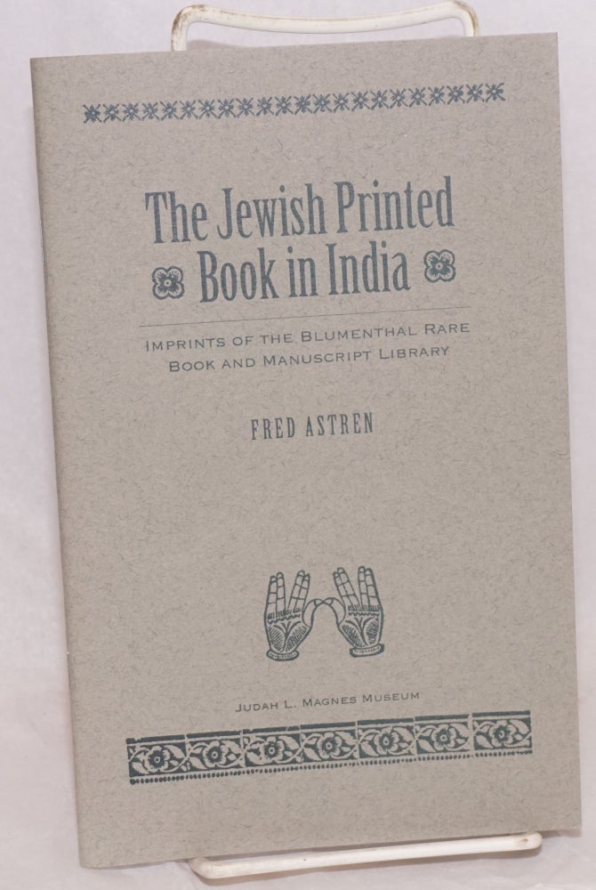 Cat.No: 218828 The Jewish Printed Book in India; Imprints of the Blumenthal Rare Book and Manuscript Library. Fred Astren.