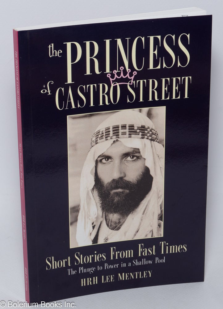 Cat.No: 218887 The Princess of Castro Street: short stories from fast times the plunge to power in a shallow pool. HRH Lee Mentley.