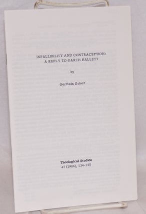 Cat.No: 218983 Infallibility and contraception: a reply to Garth Hallett. Germain Grisez