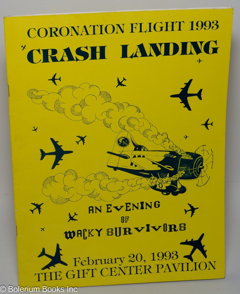 Cat.No: 219026 Coronation Flight 1993: Crash Landing, an evening of wacky survivors, February 20, 1993, the Gift Center Pavilion