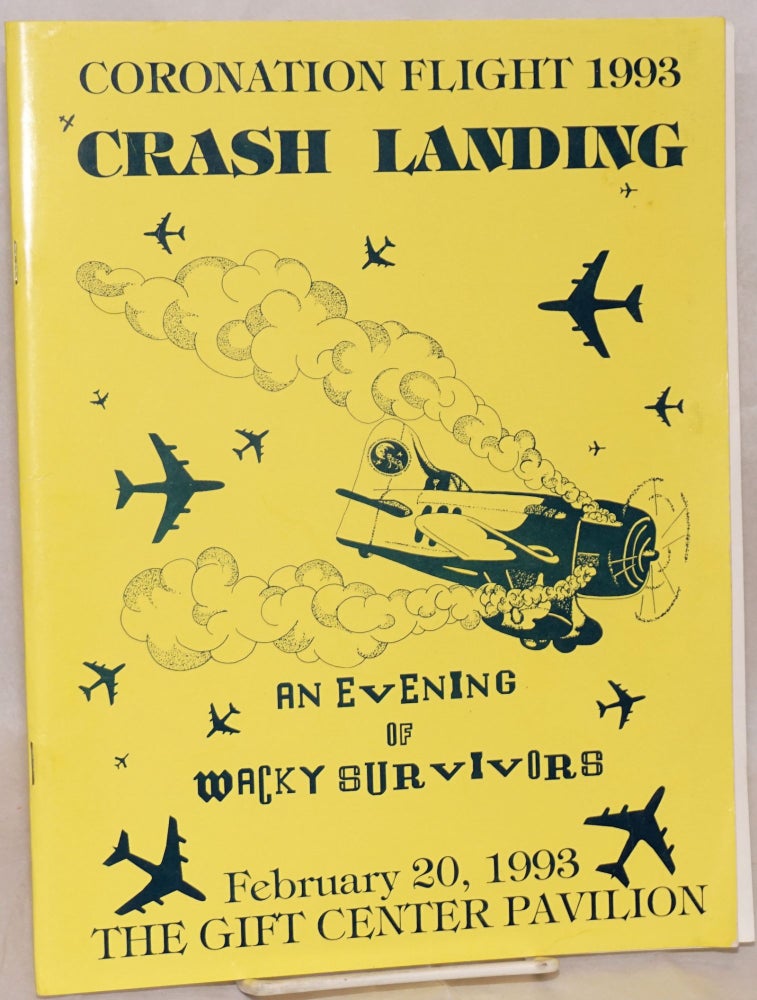 Cat.No: 219027 Coronation Flight 1993: Crash Landing, an evening of wacky survivors, February 20, 1993, the Gift Center Pavilion