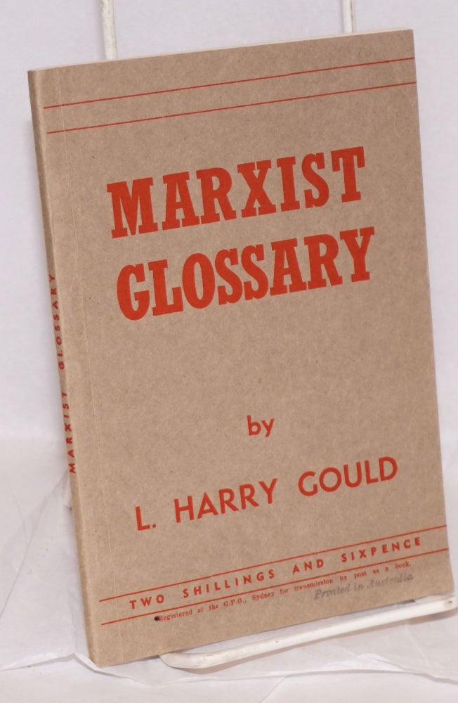 Cat.No: 219042 Marxist Glossary. L. Harry Gould.