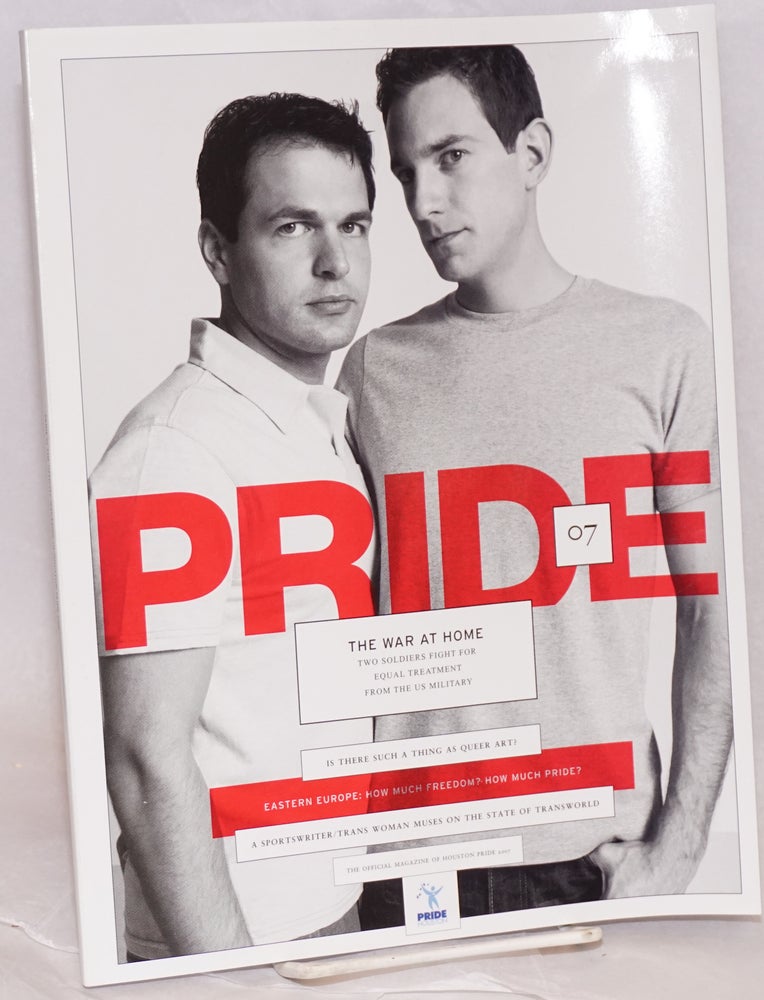 Cat.No: 219057 Pride .07: the official magazine of Houston Pride. Peter McQuaid, Brandon Juarez Antonio Agnone, Mike Smolinsky, Marius Bugge.