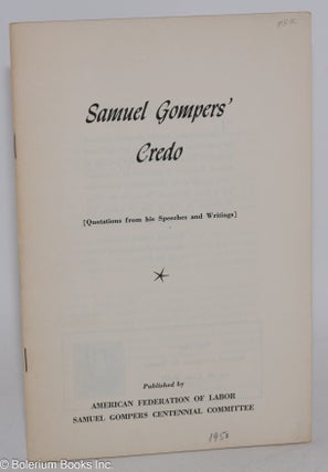 Cat.No: 219097 Samuel Gompers' credo (quotations from his speeches and writings). Samuel...