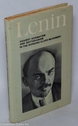 Cat.No: 219156 Against Dogmatism and Sectarianism in the Working-Class Movement. Articles...