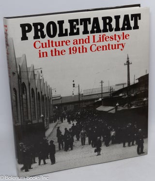 Cat.No: 219165 Proletariat: culture and lifestyle in the 19th century. Dietrich Muhlberg