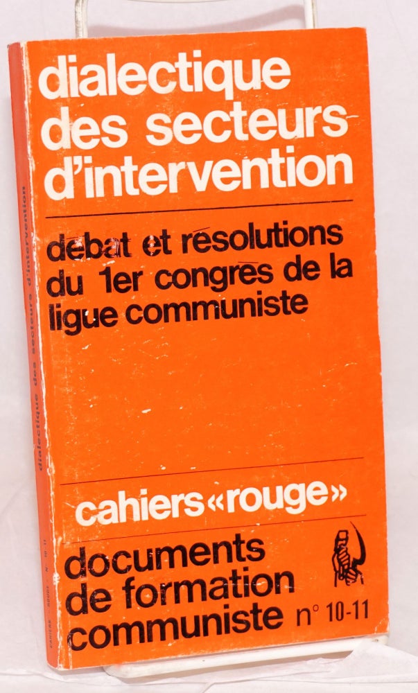 Cat.No: 219185 Dialectique des secteurs d'intervention: débat et résolutions du 1er Congrès de la Ligue Communiste