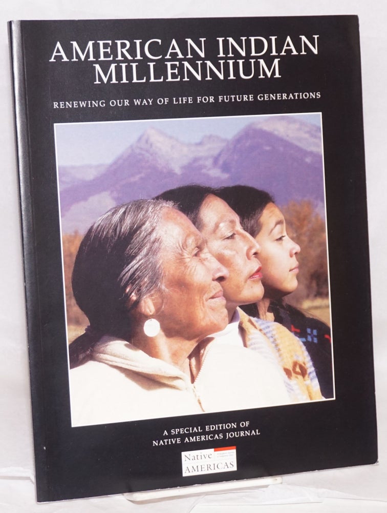Cat.No: 219197 American Indian Millennium; Renewing Our Way of LIfe for Future Generations, a special edition of Native Americas Journal: Fall/Winter 2002, Hemispheric Journal of Indigenous Issues. Volume xix number 3 & 4
