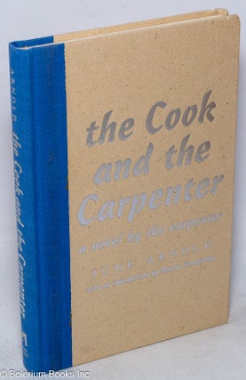 Cat.No: 219286 The Cook and the Carpenter: a novel by the Carpenter. June Arnold, Bonnie...