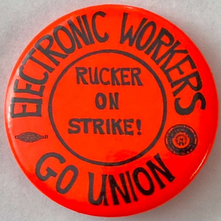 Cat.No: 219317 Electronic Workers / Go Union / Rucker on strike! [pinback button]