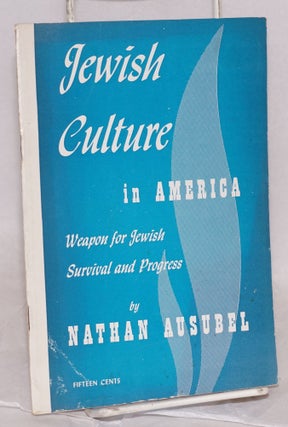 Cat.No: 219547 Jewish culture in America: weapon for Jewish survival and progress. Nathan...