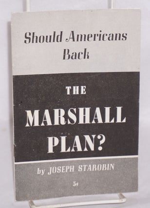 Cat.No: 21964 Should Americans back the Marshall Plan? Joseph Starobin