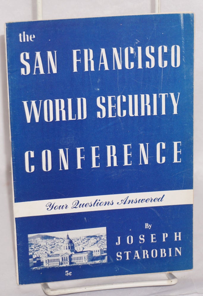 Cat.No: 21965 The San Francisco World Security Conference: your questions answered. Joseph Starobin.