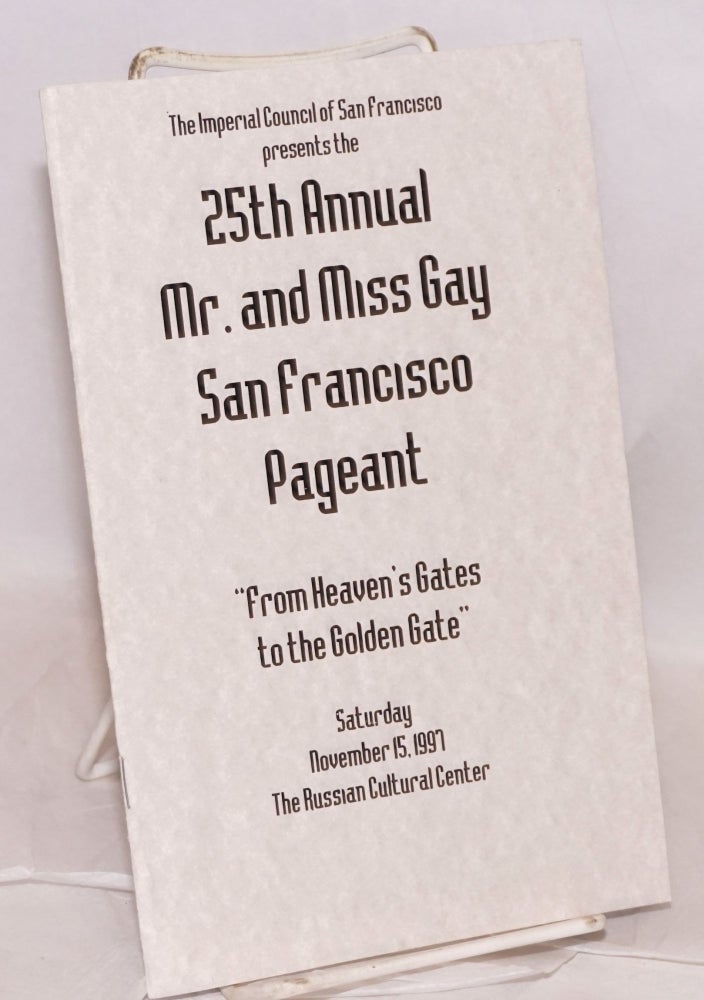 Cat.No: 219660 25th Annual Mr. and Miss Gay San Francisco pageant: "From Heaven's Gates to the Golden Gate" Saturday November 15, 1997, The Russian Cultural Center. The Imperial Council of San Francisco.