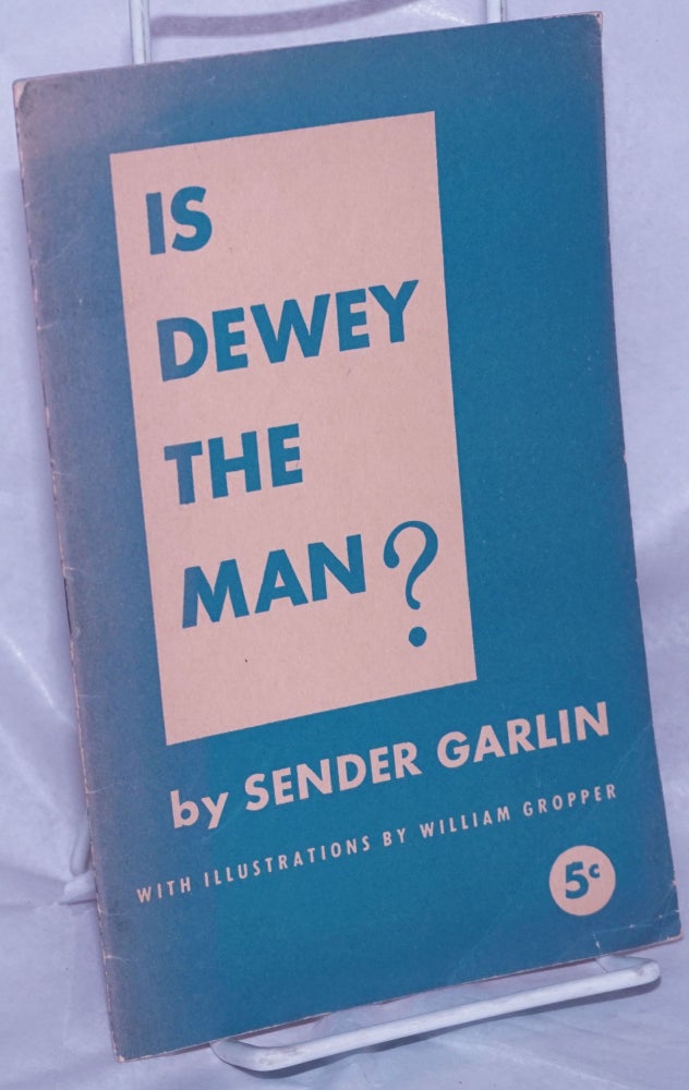 Cat.No: 219663 Is Dewey the man? With illustrations by William Gropper. Sender Garlin.