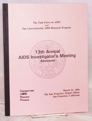 Cat.No: 219677 13th Annual AIDS Investigator's Meeting: abstracts March 21, 1996, The San...