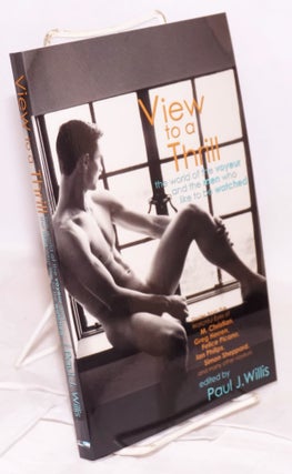 Cat.No: 219715 View to a Thrill: the world of the voyeur and the men who like to be...