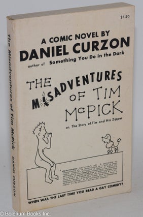 Cat.No: 21977 The Misadventures of Tim McPick: or the story of Tim and his zipper. Daniel...