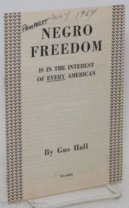 Cat.No: 219795 Negro freedom is in the interest of EVERY American. Gus Hall