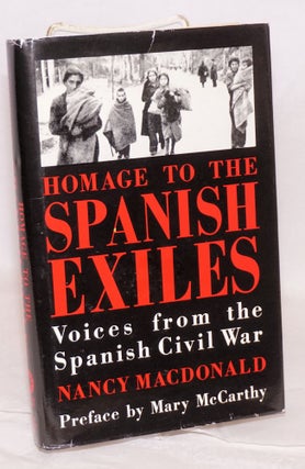 Cat.No: 219853 Homage to the Spanish exiles; voices from the Spanish Civil War. Nancy...