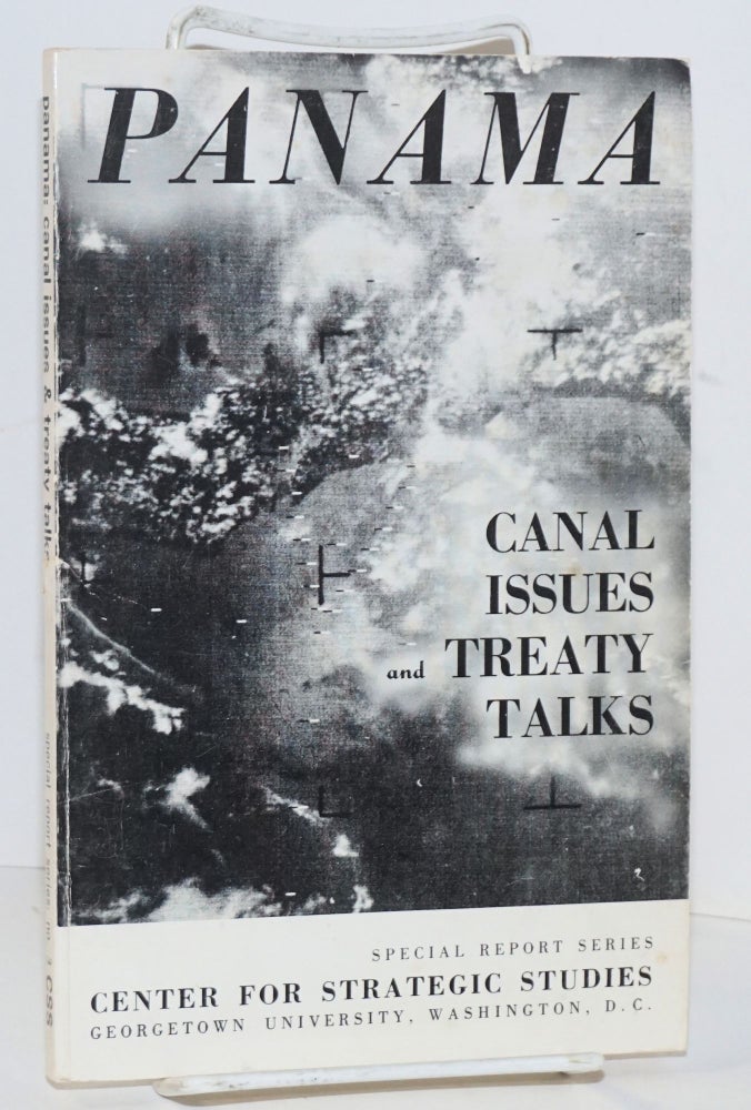 Cat.No: 219976 Panama: Canal Issues and Treaty Talks. corporate author CSS, director Arleigh Burke, Jeremiah O'Leary, preparers Sheldon Z. Kaplan.