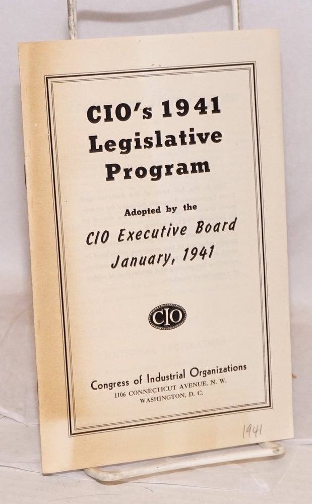 Cat.No: 220060 CIO's 1941 legislative program. Congress of Industrial Organizations.