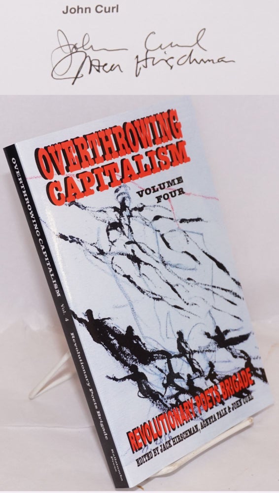 Cat.No: 220152 Overthrowing Capitalism: Revolutionary Poets Brigade. Volume four [signed]. Jack Hirschman, Agneta Falk, eds John Curl.