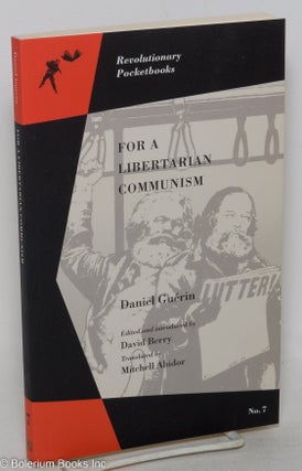 Cat.No: 220180 For a libertarian communism. Daniel Guerin, ed. David Berry, trans...