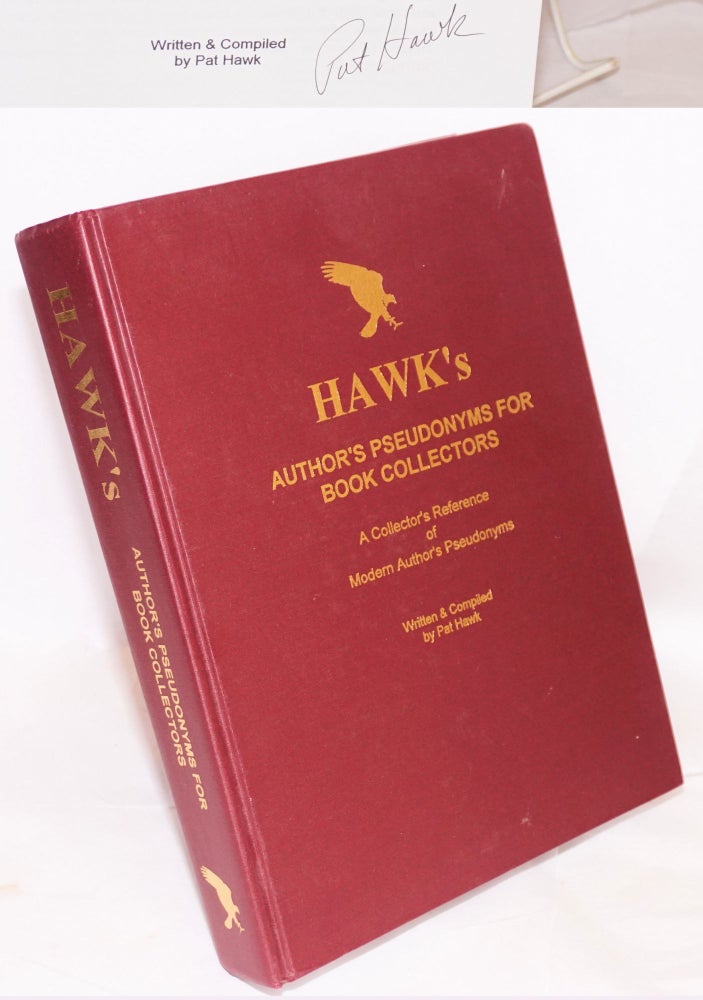 Cat.No: 220225 Hawk's Author's Pseudonyms for Book Collectors: a collector's reference of modern author's pseudonyms. Pat Hawk.
