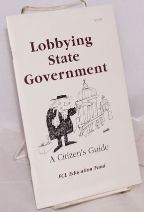 Cat.No: 220229 Lobbying State Government, A Citizen's Guide. Friends Committee on...