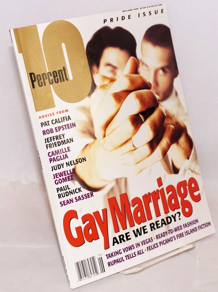Cat.No: 220247 10 Percent: vol. 3, #014, May/June 1995; Pride issue/Gay Marriage; are we ready. Saras Hart, Camille Paglia Pat Califia, Paul Rudnick, Jewelle Gomez.