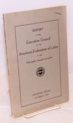 Cat.No: 220275 Report of the Executive Council of the American Federation of Labor to the...