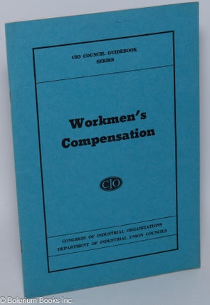Cat.No: 220278 Workmen's Compensation. Congress of Industrial Organizations. Department...