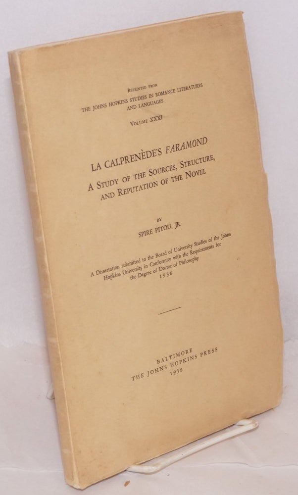 Cat.No: 220387 La Calprenede's Faramond, A Study of the Sources, Structure, and Reputation of the Novel. Spire Jr Pitou.