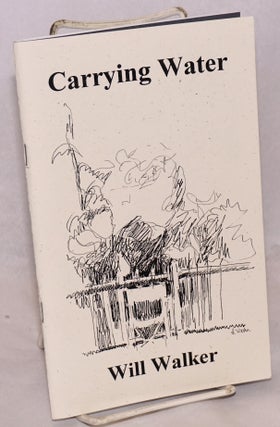 Cat.No: 220532 Carrying Water: poems [signed, handwritten signed card laid-in]. Will Walker