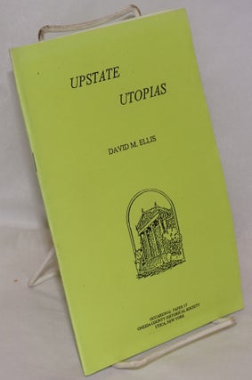 Cat.No: 220657 Upstate utopias. David M. Ellis