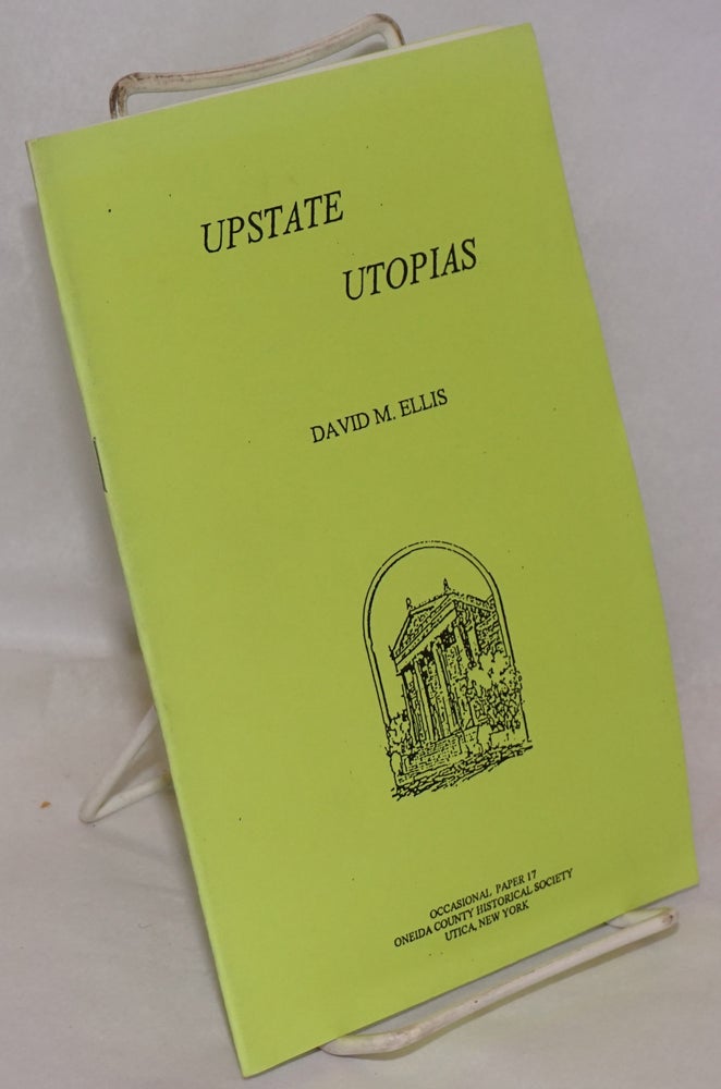 Cat.No: 220657 Upstate utopias. David M. Ellis.