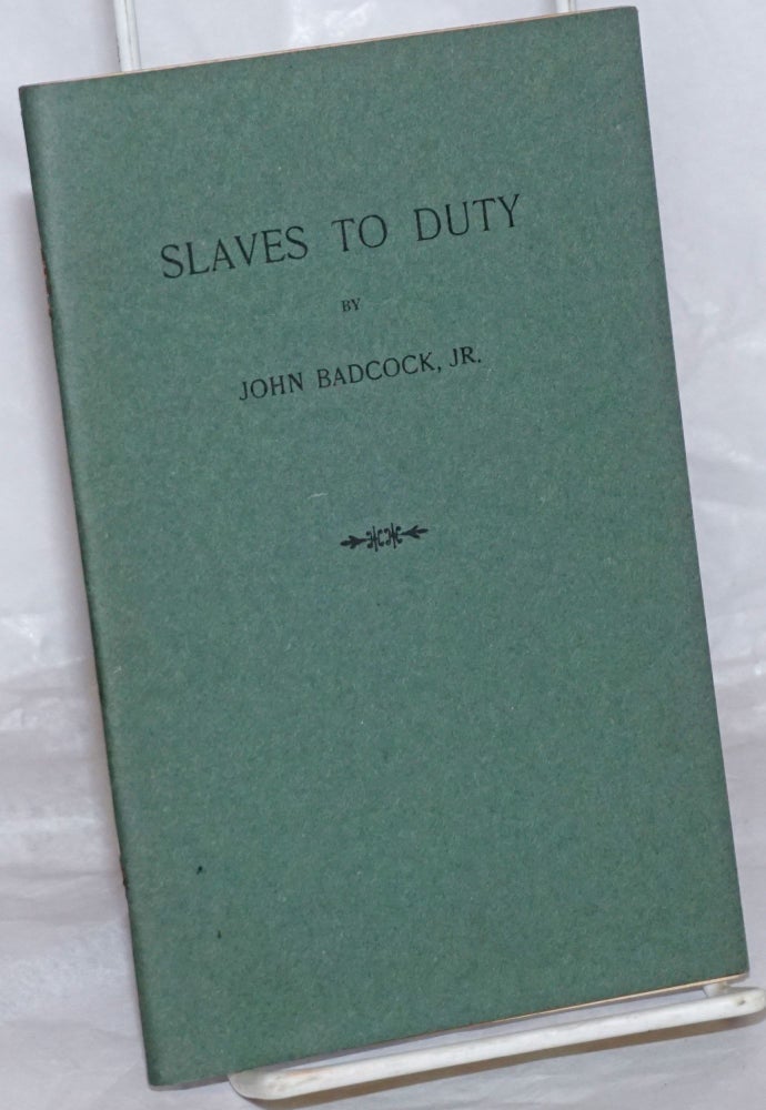 Cat.No: 220750 Slaves to duty. John Badcock, Jr.