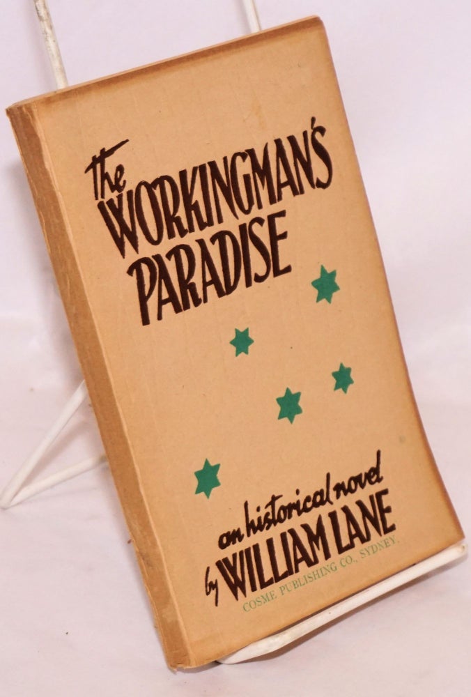 Cat.No: 220837 The workingman's paradise, an Australian labour novel, by "John Miller" (William Lane). William Lane.