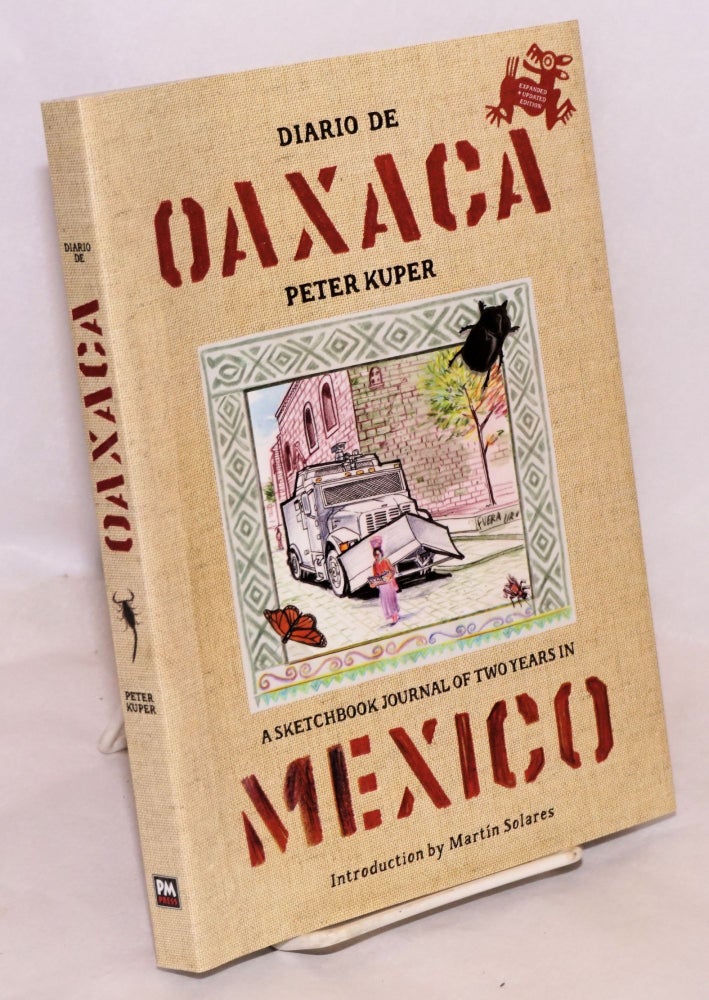 Cat.No: 220962 Diario de Oaxaca. A sketchbook journal of two years in Mexico. [sub-title from front cover]. Introduction by Martin Solares. Peter Kuper.