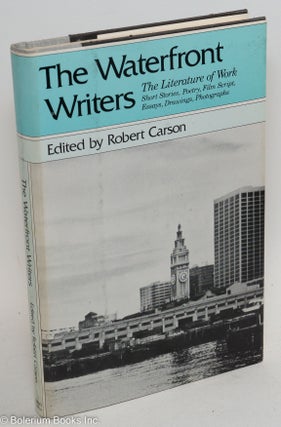 Cat.No: 221 The waterfront writers: the literature of work. Robert Carson, ed