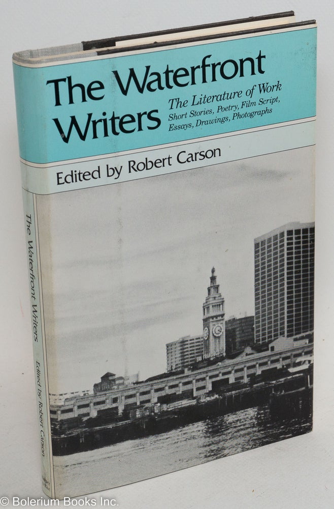 Cat.No: 221 The waterfront writers: the literature of work. Robert Carson, ed.