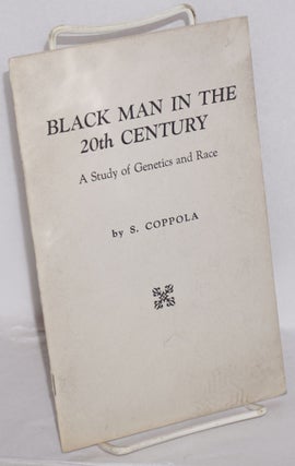 Cat.No: 22108 Black man in the 20th century: a study of genetics and race. S. Coppola,...