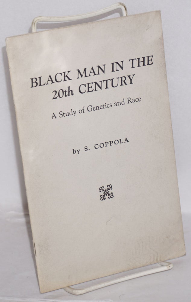 Cat.No: 22108 Black man in the 20th century: a study of genetics and race. S. Coppola, Salvator.