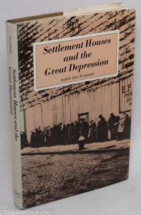 Cat.No: 2211 Settlement houses and the Great Depression. Judith Ann Trolander