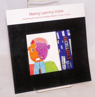 Cat.No: 221100 Making Learning Visible; Connecting Arts Learning Strategies Directly to...